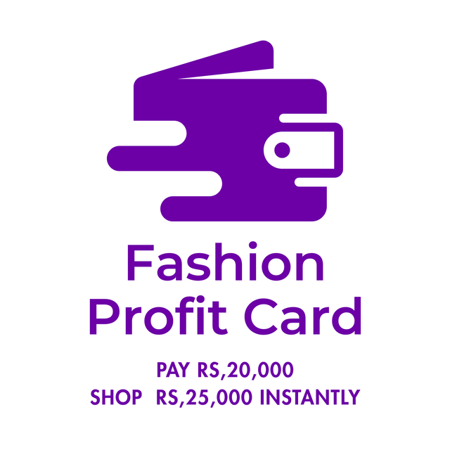 EX- Fashion Profit Card ( Pay 20K Shop 25K Instantly)